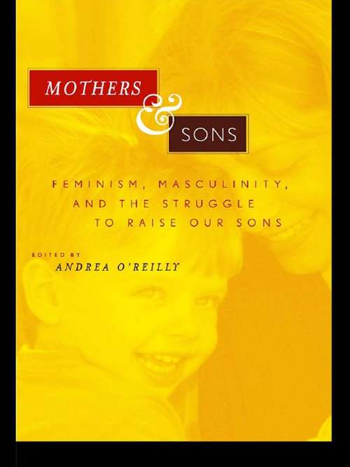 Book cover of Mothers and Sons: Feminism, Masculinity, and the Struggle to Raise Our Sons