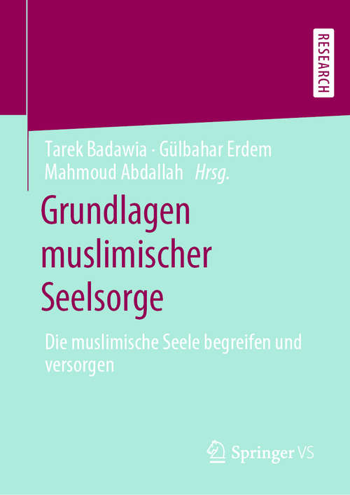 Book cover of Grundlagen muslimischer Seelsorge: Die muslimische Seele begreifen und versorgen (1. Aufl. 2020)