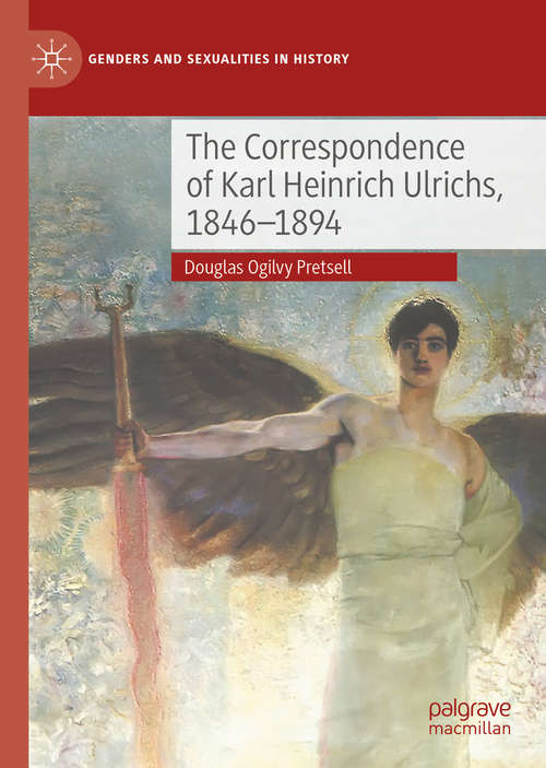 Book cover of The Correspondence of Karl Heinrich Ulrichs, 1846-1894 (1st ed. 2020) (Genders and Sexualities in History)