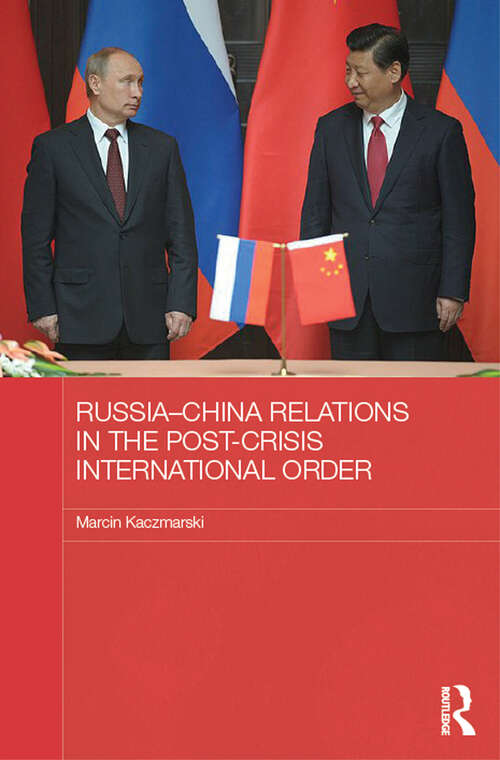 Book cover of Russia-China Relations in the Post-Crisis International Order (BASEES/Routledge Series on Russian and East European Studies)