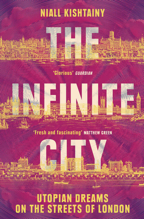 Book cover of The Infinite City: Utopian Dreams on the Streets of London