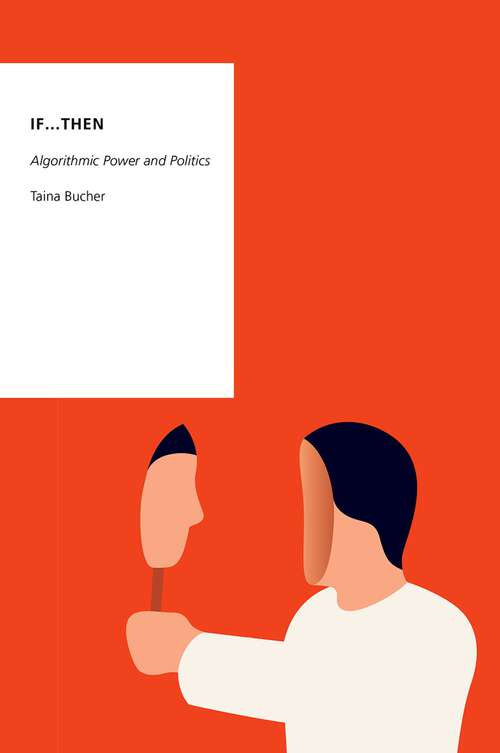 Book cover of IF...THEN OSDP C: Algorithmic Power and Politics (Oxford Studies in Digital Politics)