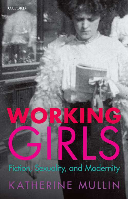 Book cover of Working Girls: Fiction, Sexuality, and Modernity