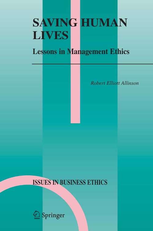 Book cover of Saving Human Lives: Lessons in Management Ethics (2005) (Issues in Business Ethics #21)