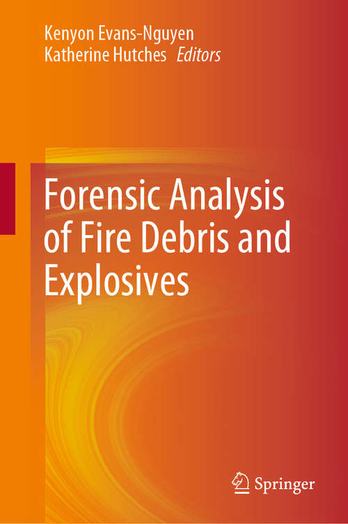 Book cover of Forensic Analysis of Fire Debris and Explosives (1st ed. 2019)