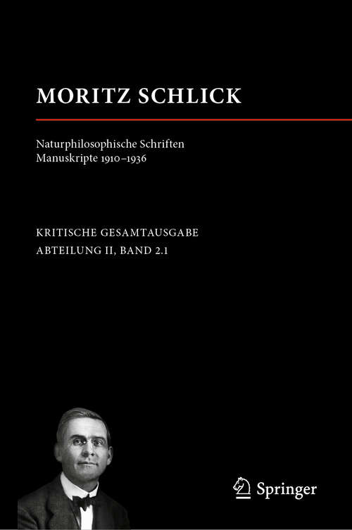 Book cover of Moritz Schlick. Naturphilosophische Schriften. Manuskripte 1910 - 1936 (1. Aufl. 2019) (Moritz Schlick. Gesamtausgabe)