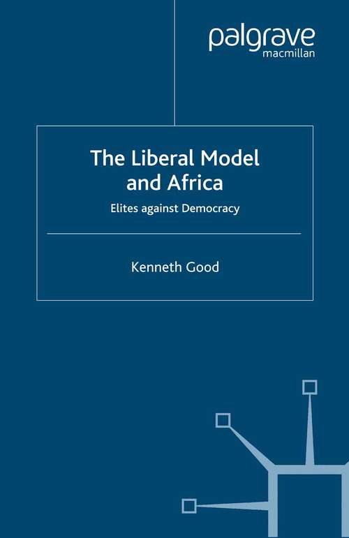 Book cover of The Liberal Model and Africa: Elites Against Democracy (2002) (International Political Economy Series)
