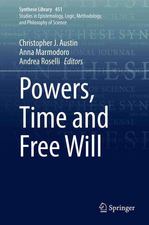 Book cover of Powers, Time and Free Will (1st ed. 2022) (Synthese Library #451)