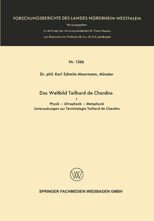 Book cover of Das Weltbild Teilhard de Chardins: I Physik — Ultraphysik — Metaphysik (1966) (Forschungsberichte des Landes Nordrhein-Westfalen #1566)