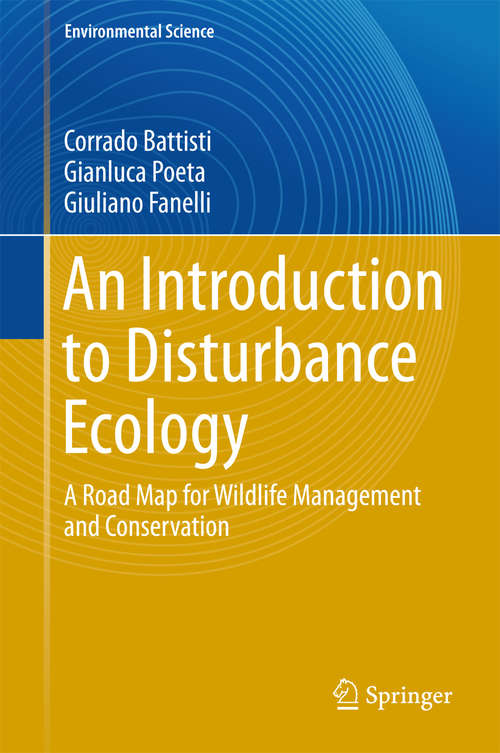 Book cover of An Introduction to Disturbance Ecology: A Road Map for Wildlife Management and Conservation (1st ed. 2016) (Environmental Science and Engineering)