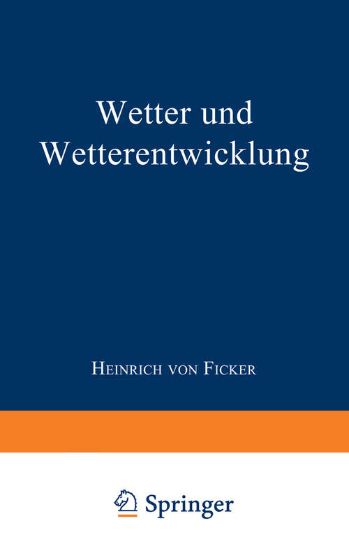 Book cover of Wetter und Wetterentwicklung (3. Aufl. 1932) (Verständliche Wissenschaft: 15   )