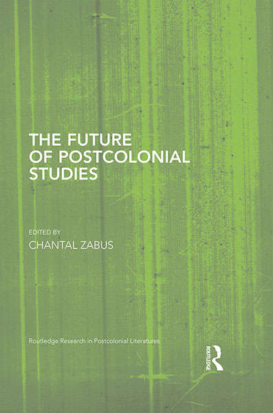 Book cover of The Future of Postcolonial Studies (Routledge Research in Postcolonial Literatures)