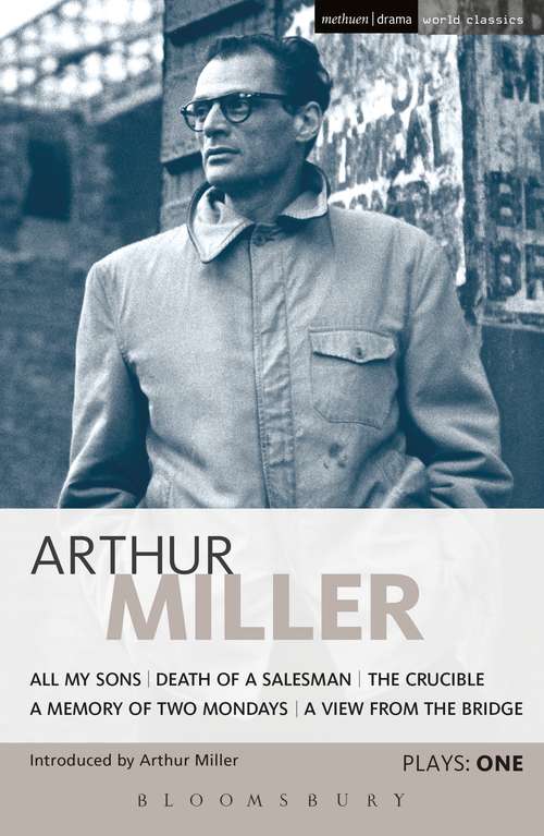 Book cover of Miller Plays: All My Sons; Death of a Salesman; The Crucible; A Memory of Two Mondays; A View from the Bridge