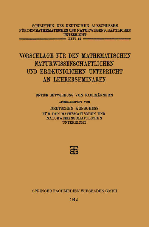 Book cover of Vorschläge für den Mathematischen Naturwissenschaftlichen und Erdkundlichen Unterricht an Lehrerseminaren (1912)