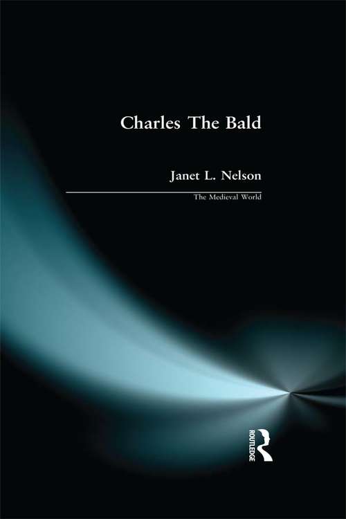 Book cover of Charles The Bald (The Medieval World)