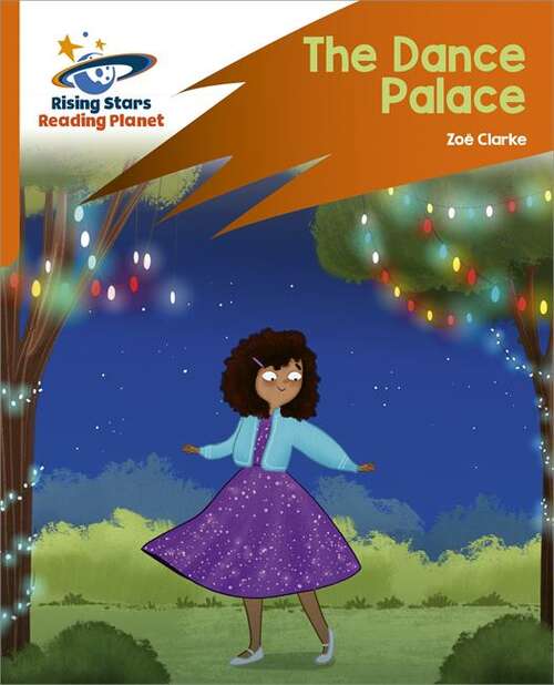 Book cover of Reading Planet: Rocket Phonics – Target Practice – The Dance Palace – Orange