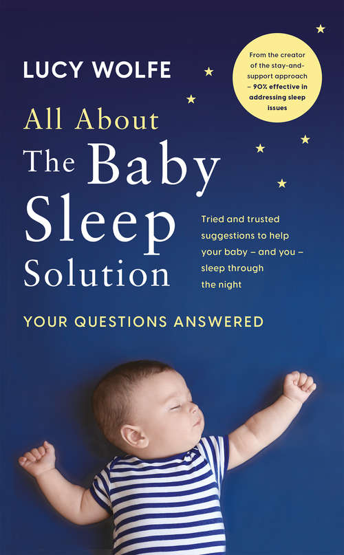 Book cover of All About The Baby Sleep Solution: Your Questions Answered