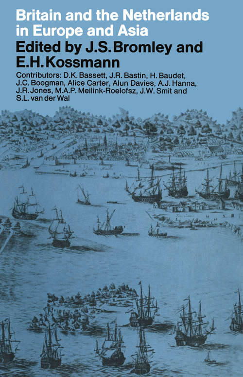 Book cover of Britain and the Netherlands in Europe and Asia: Papers delivered to the Third Anglo-Dutch Historical Conference (1st ed. 1968)