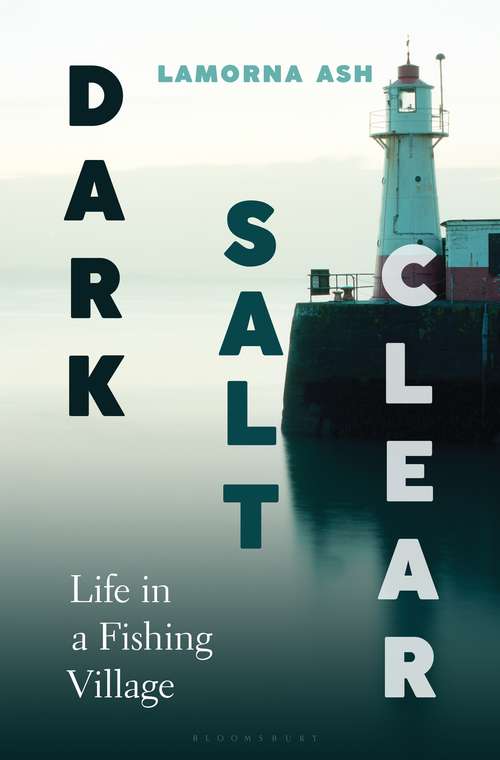 Book cover of Dark, Salt, Clear: The Life of a Fishing Town