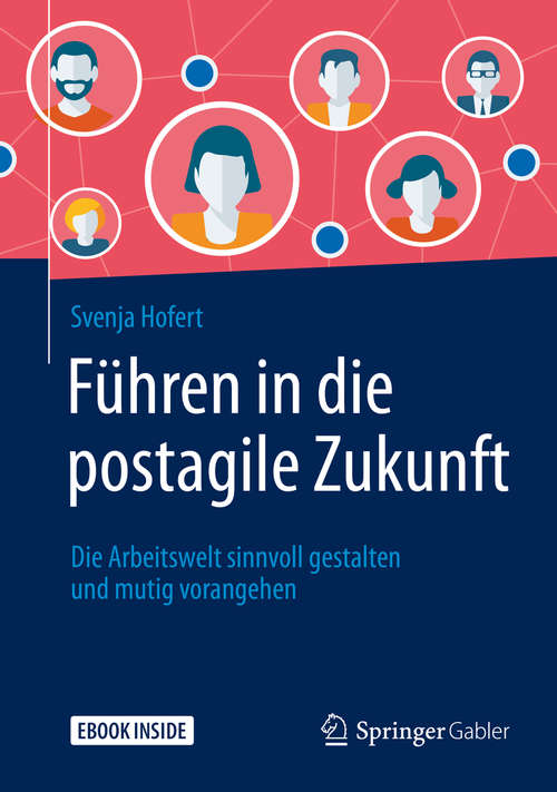 Book cover of Führen in die postagile Zukunft: Die Arbeitswelt sinnvoll gestalten und mutig vorangehen (1. Aufl. 2020)