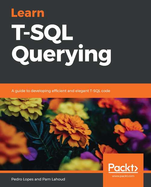 Book cover of Learn T-SQL - Fundamentals of T-SQL: A Guide To Developing Efficient And Elegant T-sql Code