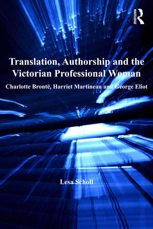 Book cover of Translation, Authorship and the Victorian Professional Woman: Charlotte Brontë, Harriet Martineau and George Eliot