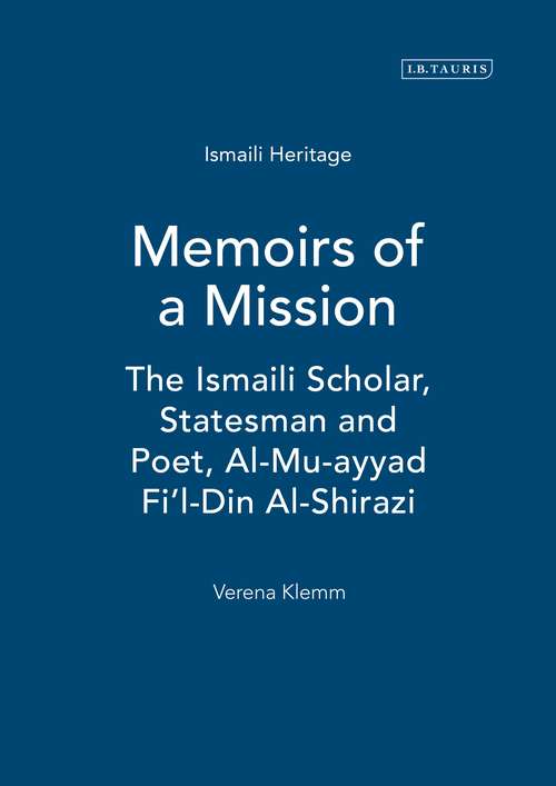 Book cover of Memoirs of a Mission: The Ismaili Scholar, Statesman and Poet, Al-Mu-ayyad Fi'l-Din Al-Shirazi (Ismaili Heritage)