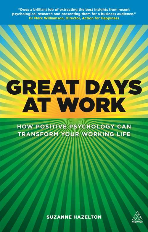 Book cover of Great Days at Work: How Positive Psychology can Transform Your Working Life