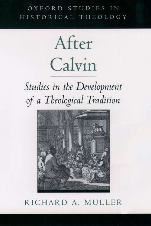 Book cover of After Calvin: Studies in the Development of a Theological Tradition (Oxford Studies in Historical Theology)