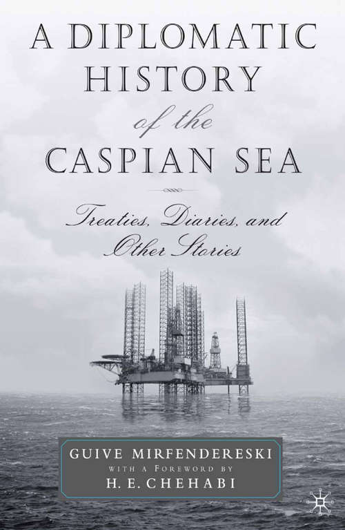 Book cover of A Diplomatic History of the Caspian Sea: Treaties, Diaries and Other Stories (2001)