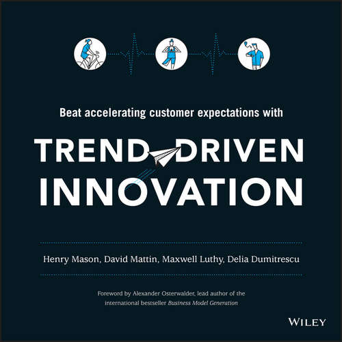 Book cover of Trend-Driven Innovation: Beat Accelerating Customer Expectations