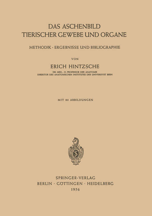 Book cover of Das Aschenbild Tierischer Gewebe und Organe: Methodik · Ergebnisse und Bibliographie (1956)