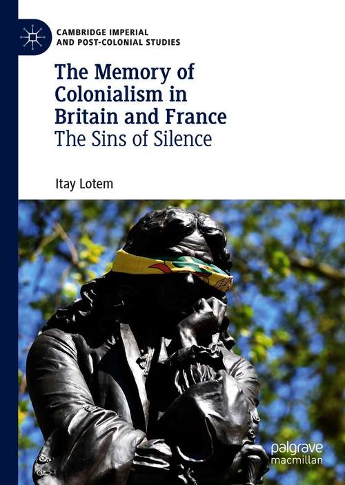 Book cover of The Memory of Colonialism in Britain and France: The Sins of Silence (1st ed. 2021) (Cambridge Imperial and Post-Colonial Studies)