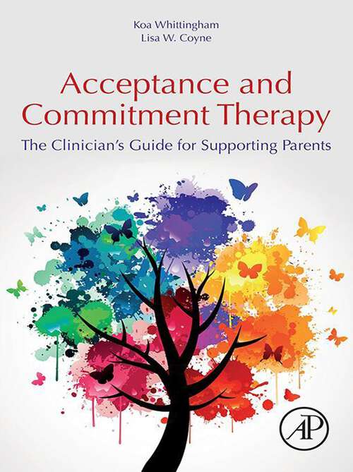 Book cover of Acceptance and Commitment Therapy: The Clinician's Guide for Supporting Parents