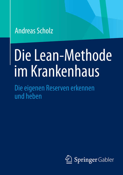 Book cover of Die Lean-Methode im Krankenhaus: Die eigenen Reserven erkennen und heben (2014)