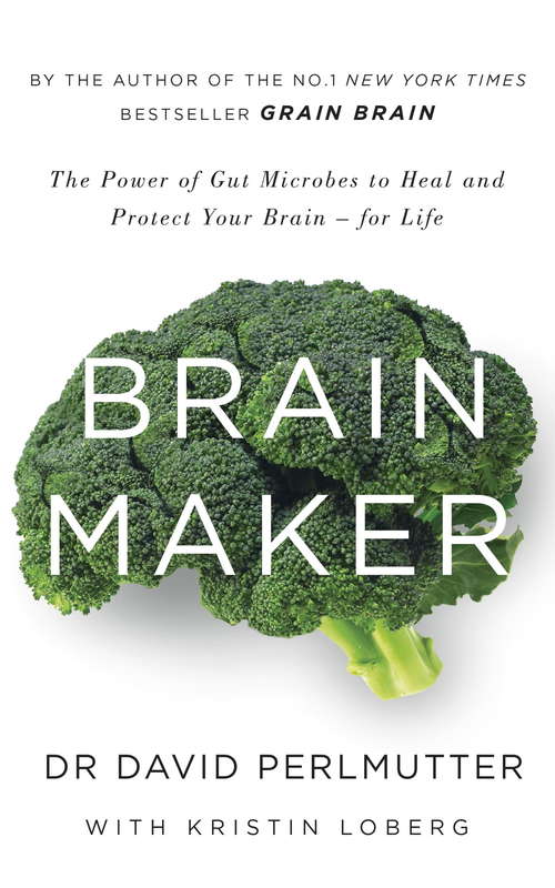 Book cover of Brain Maker: The Power of Gut Microbes to Heal and Protect Your Brain - for Life