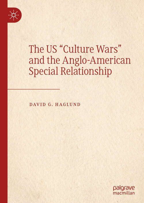 Book cover of The US "Culture Wars" and the Anglo-American Special Relationship (1st ed. 2019)