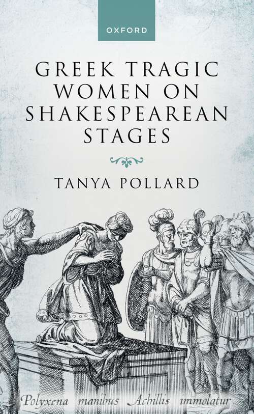 Book cover of Greek Tragic Women on Shakespearean Stages