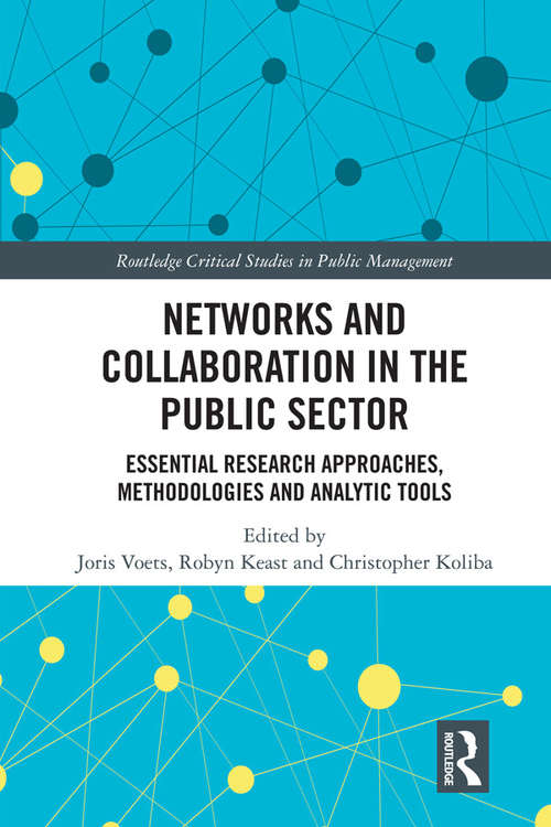 Book cover of Networks and Collaboration in the Public Sector: Essential research approaches, methodologies and analytic tools (Routledge Critical Studies in Public Management)