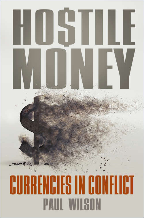 Book cover of Hostile Money: Currencies in Conflict