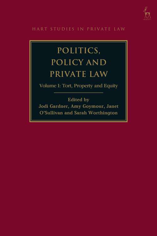 Book cover of Politics, Policy and Private Law: Volume I: Tort, Property and Equity (Hart Studies in Private Law)