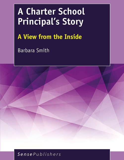 Book cover of A Charter School Principal’s Story: A View from the Inside (1st ed. 2017)