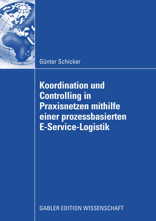 Book cover of Koordination und Controlling in Praxisnetzen mithilfe einer prozessbasierten E-Service-Logistik (2008)