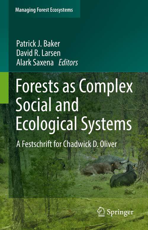 Book cover of Forests as Complex Social and Ecological Systems: A Festschrift for Chadwick D. Oliver (1st ed. 2022) (Managing Forest Ecosystems #41)