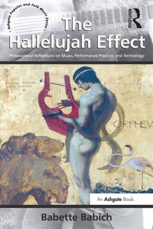 Book cover of The Hallelujah Effect: Philosophical Reflections on Music, Performance Practice, and Technology (Ashgate Popular and Folk Music Series)