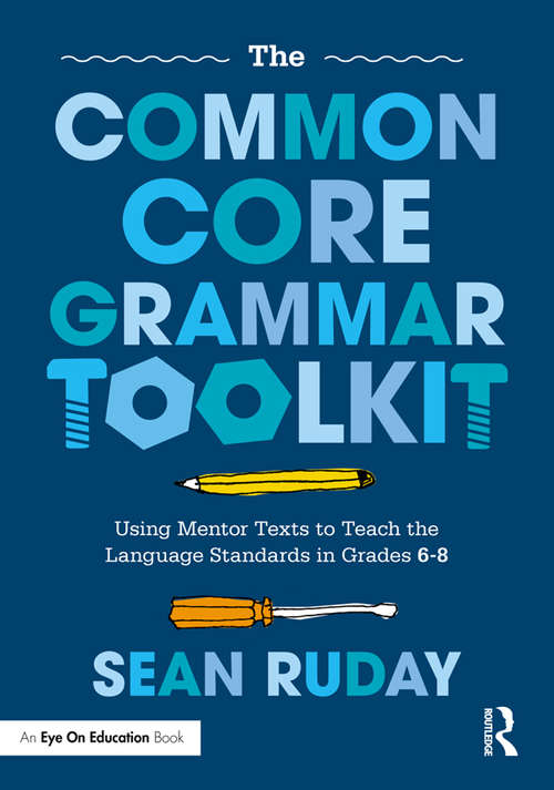 Book cover of The Common Core Grammar Toolkit: Using Mentor Texts to Teach the Language Standards in Grades 6-8