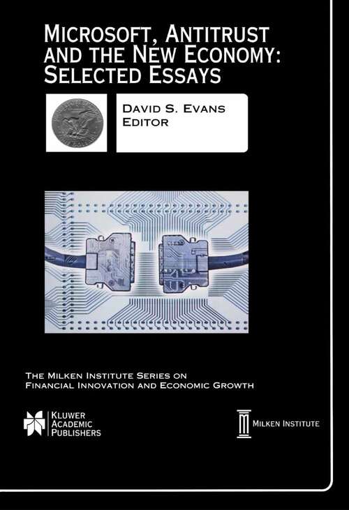 Book cover of Microsoft, Antitrust and the New Economy: Selected Essays (2002) (The Milken Institute Series on Financial Innovation and Economic Growth #2)