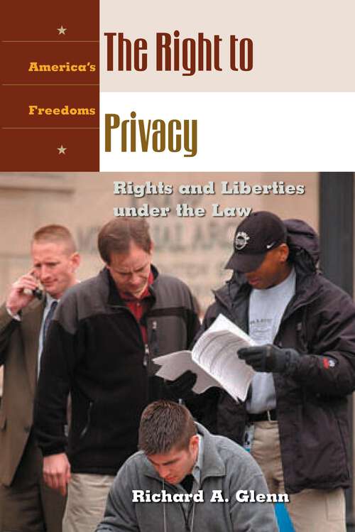 Book cover of The Right to Privacy: Rights and Liberties under the Law (America's Freedoms)