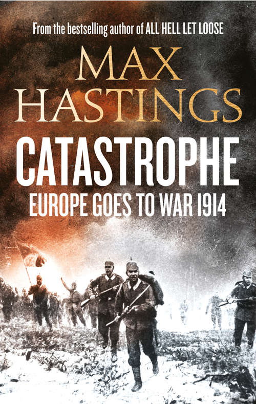 Book cover of Catastrophe: Europe Goes To War (ePub edition)