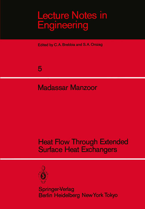 Book cover of Heat Flow Through Extended Surface Heat Exchangers (1984) (Lecture Notes in Engineering #5)
